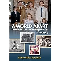 A World Apart: Growing Up Stockdale During Vietnam A World Apart: Growing Up Stockdale During Vietnam Hardcover Kindle Audible Audiobook