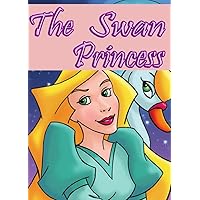 THE SWAN PRINCESS. A picture book for children aged 3-8: The traditional fairy tale illustrated with marvelous drawings of great beauty for bed time, reading ... skills. (Children's Books, Brothers Grimm)