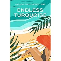 Endless Turquoise: A small island romance - the perfect beach read (Live Love Travel Romance Series Book 1)