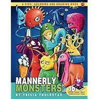 Mannerly Monsters: A Kids' Coloring and Drawing Book (The Monsters Have Manners Series) Mannerly Monsters: A Kids' Coloring and Drawing Book (The Monsters Have Manners Series) Paperback