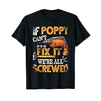 If Poppy Can't Fix it We're All Screwed Funny Fathers T-Shirt