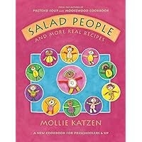 Salad People and More Real Recipes: A New Cookbook for Preschoolers and Up Salad People and More Real Recipes: A New Cookbook for Preschoolers and Up Hardcover