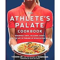 The Athlete's Palate Cookbook: Renowned Chefs, Delicious Dishes, and the Art of Fueling Up While Eating Well The Athlete's Palate Cookbook: Renowned Chefs, Delicious Dishes, and the Art of Fueling Up While Eating Well Paperback Kindle