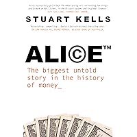 Alice: The biggest untold story in the history of money Alice: The biggest untold story in the history of money Paperback Kindle