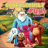 Courageously Fun! Courageously Fun! Paperback Kindle