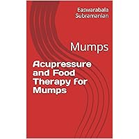 Acupressure and Food Therapy for Mumps: Mumps (Medical Books for Common People - Part 1 Book 100) Acupressure and Food Therapy for Mumps: Mumps (Medical Books for Common People - Part 1 Book 100) Kindle Paperback