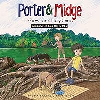 Porter and Midge: Paws and Playtime: A Kid's Guide to a Happy Dog (Porter and Midge Children’s Book Series)