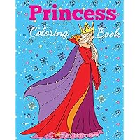Princess Coloring Book: Princess Coloring Book for Girls, Kids, Toddlers, Ages 2-4, Ages 4-8