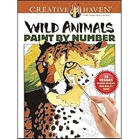 Creative Haven Wild Animals Paint by Number (Creative Haven Coloring Books) Creative Haven Wild Animals Paint by Number (Creative Haven Coloring Books) Paperback
