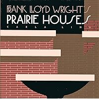 Frank Lloyd Wright's Prairie Houses (Wright at a Glance Series) Frank Lloyd Wright's Prairie Houses (Wright at a Glance Series) Hardcover