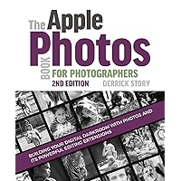 The Apple Photos Book for Photographers: Building Your Digital Darkroom with Photos and Its Powerful Editing Extensions The Apple Photos Book for Photographers: Building Your Digital Darkroom with Photos and Its Powerful Editing Extensions Paperback eTextbook