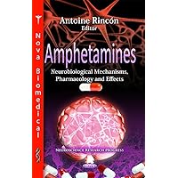 Amphetamines: Neurobiological Mechanisms, Pharmacology and Effects (Neuroscience Research Progress) Amphetamines: Neurobiological Mechanisms, Pharmacology and Effects (Neuroscience Research Progress) Hardcover