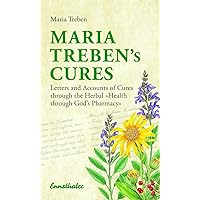 Maria Treben's Cures: Letters and Accounts of Cures through the Herbal 