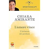 L'amore vince: Il balsamo del perdono (Spiritherapy Vol. 4) (Italian Edition) L'amore vince: Il balsamo del perdono (Spiritherapy Vol. 4) (Italian Edition) Kindle Paperback