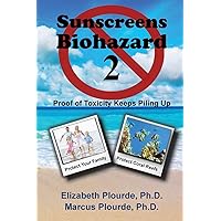 Sunscreens Biohazard 2: Proof of Toxicity Keeps Piling Up (Breaking Away from the MASS CONSciousness Series: Insights Beyond Tunnel Vision) Sunscreens Biohazard 2: Proof of Toxicity Keeps Piling Up (Breaking Away from the MASS CONSciousness Series: Insights Beyond Tunnel Vision) Paperback Kindle