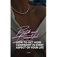 BOLD AND BEAUTIFUL: How to get more confident in every aspect of your life (Becoming A Femme Fatale) BOLD AND BEAUTIFUL: How to get more confident in every aspect of your life (Becoming A Femme Fatale) Kindle Paperback