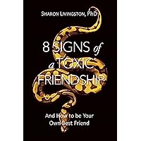 8 Signs of a Toxic Friendship 8 Signs of a Toxic Friendship Kindle Paperback