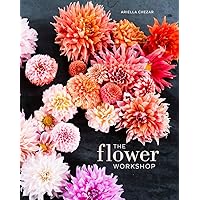 The Flower Workshop: Lessons in Arranging Blooms, Branches, Fruits, and Foraged Materials The Flower Workshop: Lessons in Arranging Blooms, Branches, Fruits, and Foraged Materials Hardcover Kindle