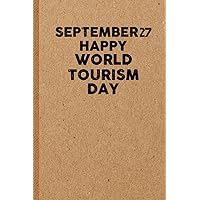 September 27 World Tourism Day: 6x9 inches 108 Lined pages Funny Notebook | Ruled Unique Diary | Sarcastic Humor Journal for Men & Women | Secret Santa Gag for Christmas | Appreciation Gift