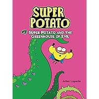 Super Potato and the Greenhouse of Evil: Book 7 Super Potato and the Greenhouse of Evil: Book 7 Paperback Kindle Library Binding