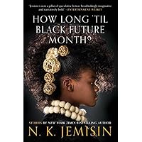 How Long 'til Black Future Month?: Stories How Long 'til Black Future Month?: Stories Paperback Audible Audiobook Kindle Hardcover