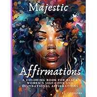 Majestic Affirmations:: A Coloring Book for Black Women's Self-Love and Inspirational Affirmations, Unleash your Creativity in this Artistic Journey ... Self Love and Self-Care books for Black Women