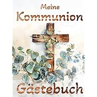 Meine Kommunion Gästebuch: Hardcover Holzkreuz und Eukalyptus | Erstkommunion Buch für die Feier in der sich alle Gäste verewigen können mit einem schönen Spruch (German Edition) Meine Kommunion Gästebuch: Hardcover Holzkreuz und Eukalyptus | Erstkommunion Buch für die Feier in der sich alle Gäste verewigen können mit einem schönen Spruch (German Edition) Hardcover Paperback