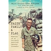 Faith, Family & Flag: Memoirs of an Unlikely American Samurai Crusader Faith, Family & Flag: Memoirs of an Unlikely American Samurai Crusader Paperback Hardcover