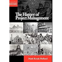 The History of Project Management (Lessons from History) The History of Project Management (Lessons from History) Hardcover