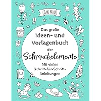 Das große Ideen- und Vorlagenbuch der Schmuckelemente: Mit vielen Schritt-für-Schritt Anleitungen (German Edition) Das große Ideen- und Vorlagenbuch der Schmuckelemente: Mit vielen Schritt-für-Schritt Anleitungen (German Edition) Paperback