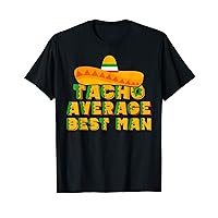Nacho Average Best Man - Funny Nacho Lover Cinco De Mayo T-Shirt