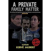 A PRIVATE FAMILY MATTER: The military raid against a retired spy helping a runaway princess. A PRIVATE FAMILY MATTER: The military raid against a retired spy helping a runaway princess. Kindle Paperback