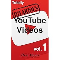 Totally Hilarious YouTube Videos: volume 1: Funny, Family Friendly, SFW (Funny YouTube Videos Comedy Collection) Totally Hilarious YouTube Videos: volume 1: Funny, Family Friendly, SFW (Funny YouTube Videos Comedy Collection) Kindle