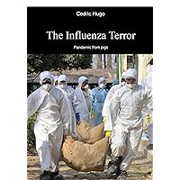 The influenza terror: Pandemic from pigs