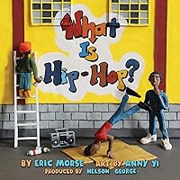 What Is Hip-Hop? What Is Hip-Hop? Hardcover Kindle