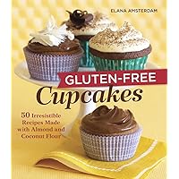 Gluten-Free Cupcakes: 50 Irresistible Recipes Made with Almond and Coconut Flour [A Baking Book] Gluten-Free Cupcakes: 50 Irresistible Recipes Made with Almond and Coconut Flour [A Baking Book] Paperback Kindle