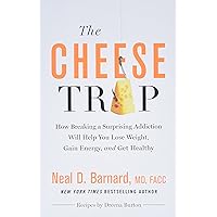 The Cheese Trap: How Breaking a Surprising Addiction Will Help You Lose Weight, Gain Energy, and Get Healthy The Cheese Trap: How Breaking a Surprising Addiction Will Help You Lose Weight, Gain Energy, and Get Healthy Hardcover Audible Audiobook Kindle Paperback Audio CD