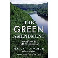 The Green Amendment: Securing Our Right to A Healthy Environment The Green Amendment: Securing Our Right to A Healthy Environment Paperback