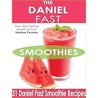 The Daniel Fast Smoothies: Easy, Quick, and Delicious Daniel Fast Smoothie Recipes The Daniel Fast Smoothies: Easy, Quick, and Delicious Daniel Fast Smoothie Recipes Kindle Paperback