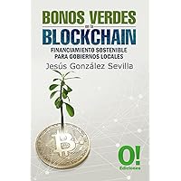 Bonos Verdes en la Blockchain: Financiamiento sostenible para gobiernos locales (Spanish Edition) Bonos Verdes en la Blockchain: Financiamiento sostenible para gobiernos locales (Spanish Edition) Paperback