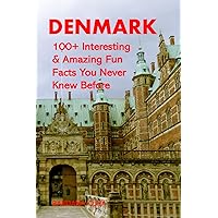 DENMARK: 100+ Interesting & Amazing Fun Facts You Never Knew Before DENMARK: 100+ Interesting & Amazing Fun Facts You Never Knew Before Paperback Kindle