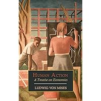 Human Action: A Treatise on Economics Human Action: A Treatise on Economics Audible Audiobook Paperback Hardcover Mass Market Paperback Audio CD