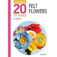 All-New Twenty to Make: Felt Flowers (All New 20 to Make) All-New Twenty to Make: Felt Flowers (All New 20 to Make) Hardcover Kindle