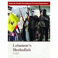 Lebanon's Hezbollah (Inside the World's Most Infamous Terrorist Organizations) Lebanon's Hezbollah (Inside the World's Most Infamous Terrorist Organizations) Library Binding Paperback