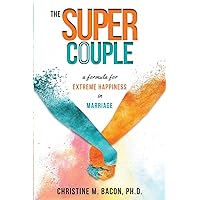 The Super Couple: A Formula for Extreme Happiness in Marriage The Super Couple: A Formula for Extreme Happiness in Marriage Paperback Audible Audiobook Hardcover