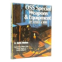 Oss Special Weapons and Equipment: Spy Devices of Wwii Oss Special Weapons and Equipment: Spy Devices of Wwii Hardcover