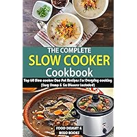 The Complete Slow Cooker Cookbook: Top 60 Slow cooker One Pot Recipes For Everyday cooking (Easy Dump & Go Dinners Included) The Complete Slow Cooker Cookbook: Top 60 Slow cooker One Pot Recipes For Everyday cooking (Easy Dump & Go Dinners Included) Paperback
