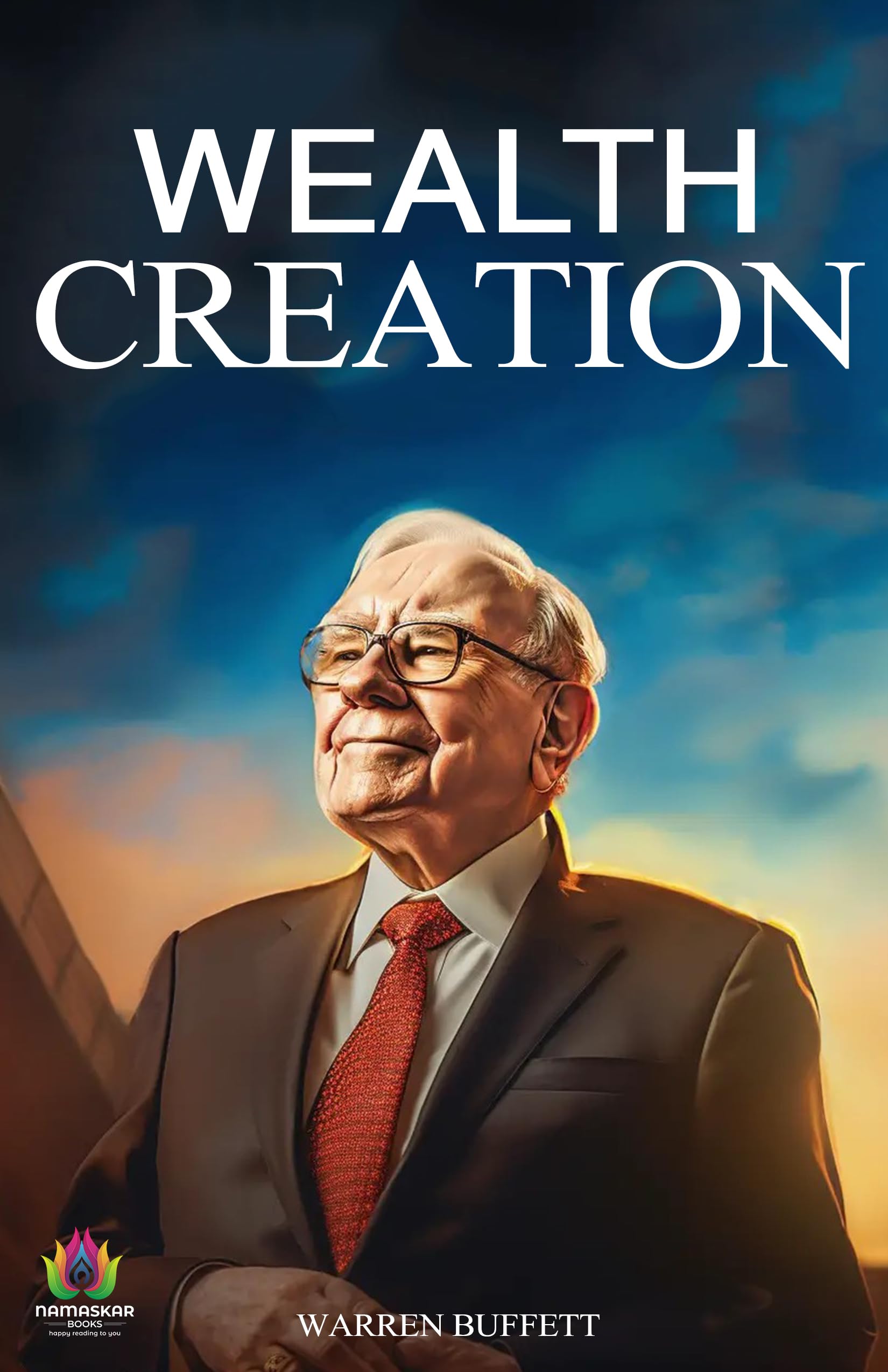 Wealth Creation By Warren Buffett by Warren Buffett