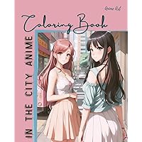 Anime Art In The City Anime Coloring Book: 30 high-quality attractive designs - Cities highlighted from all over the world - For anime lovers of all ages