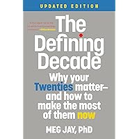 The Defining Decade: Why Your Twenties Matter--And How to Make the Most of Them Now The Defining Decade: Why Your Twenties Matter--And How to Make the Most of Them Now Paperback Audible Audiobook Kindle Hardcover Audio CD